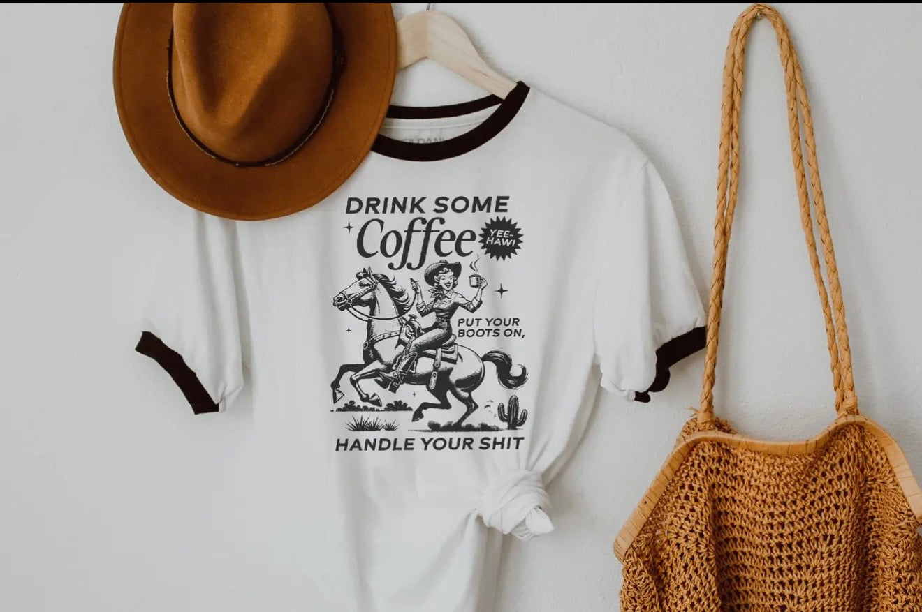 Drink Some Coffee...graphic tee