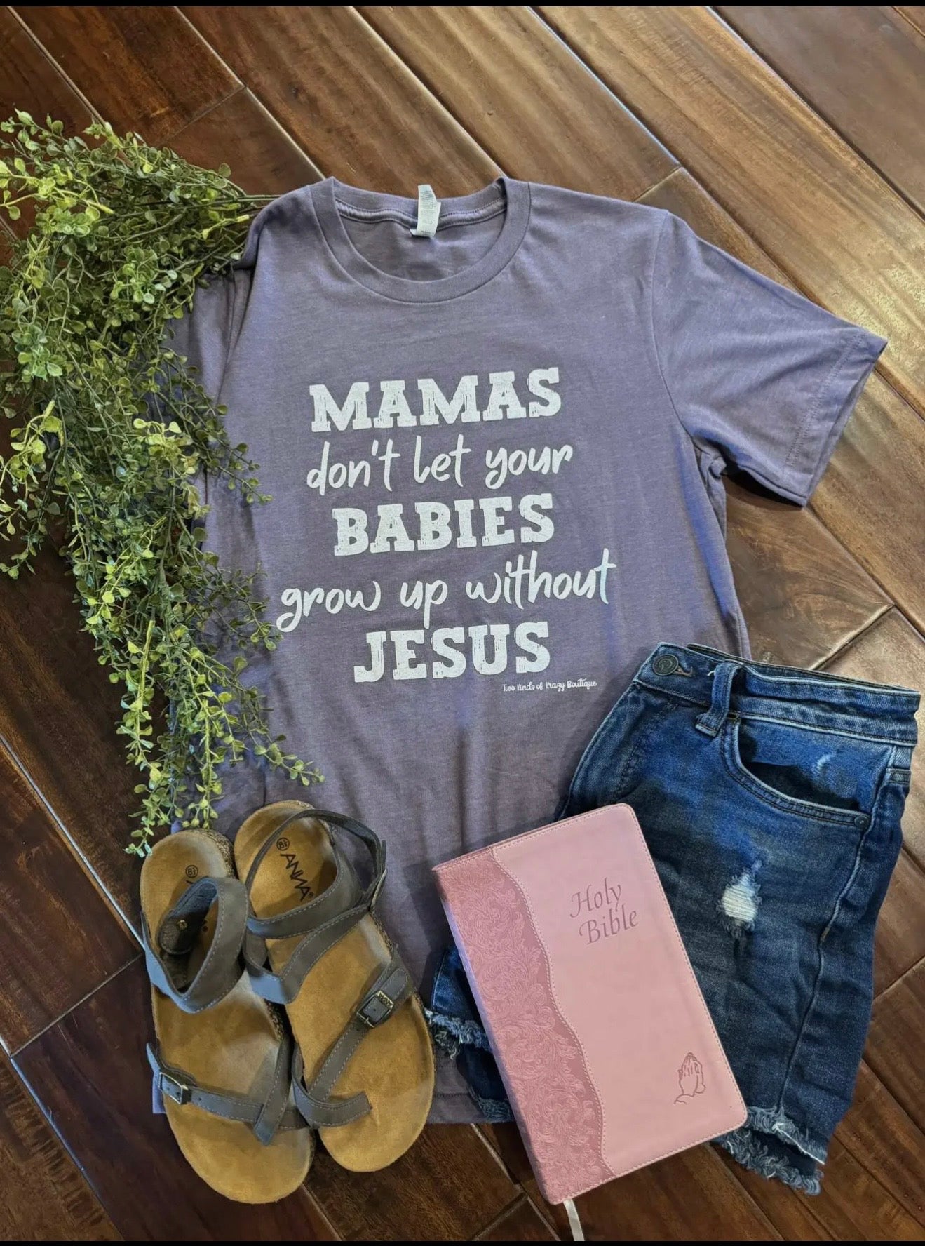 Mamas Don't Let Your Babies Grow Up Without Jesus tee