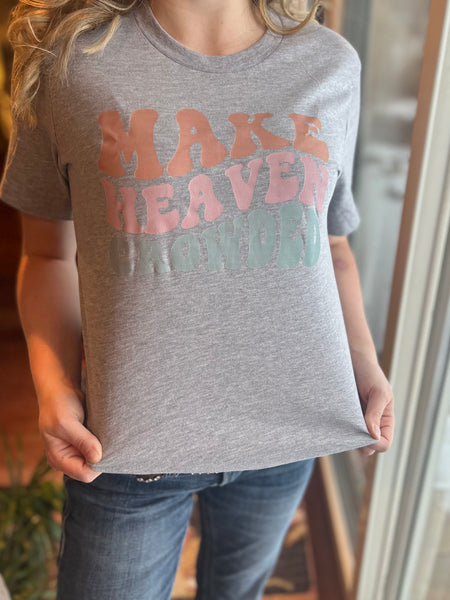 Make Heaven Crowded Tee